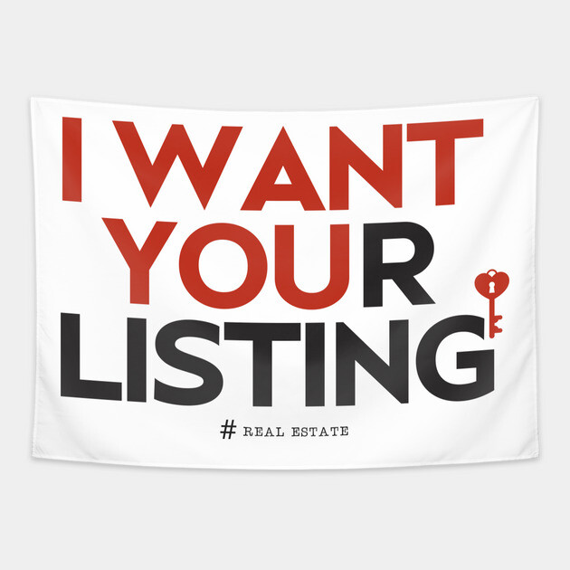 I Want Your Real Estate Listing Tapestry by REG