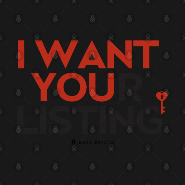 I Want Your Real Estate Listing by REG