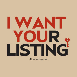 I Want Your Real Estate Listing T-Shirt