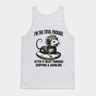 I'm The Total Package funny wild feral hissing possum Tank Top
