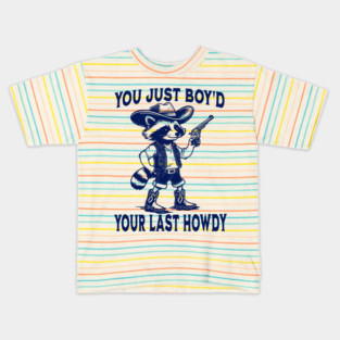 You Just Boy'd Your Last Howdy funny Western vintage Raccoon Kids T-Shirt