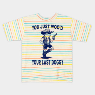 You Just Woo'd Your Last Doggy funny Western vintage Frog Kids T-Shirt