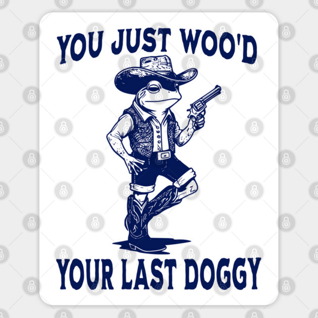 You Just Woo'd Your Last Doggy funny Western vintage Frog Sticker by Luxinda
