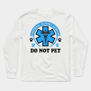 Emotional-Support-Husband-Do-Not-Pet Long Sleeve T-Shirt