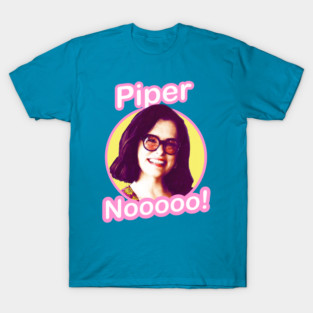 Parker Posey piper no - nooooo T-Shirt