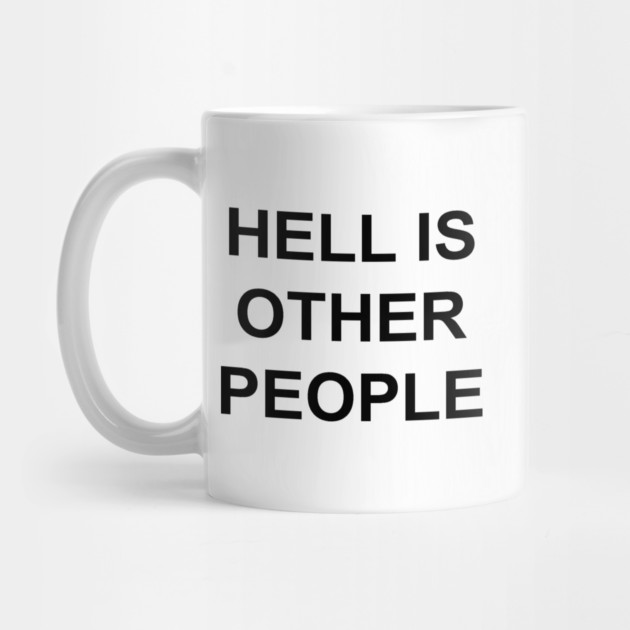 HELL IS OTHER PEOPLE by Psychoanalytic's Store