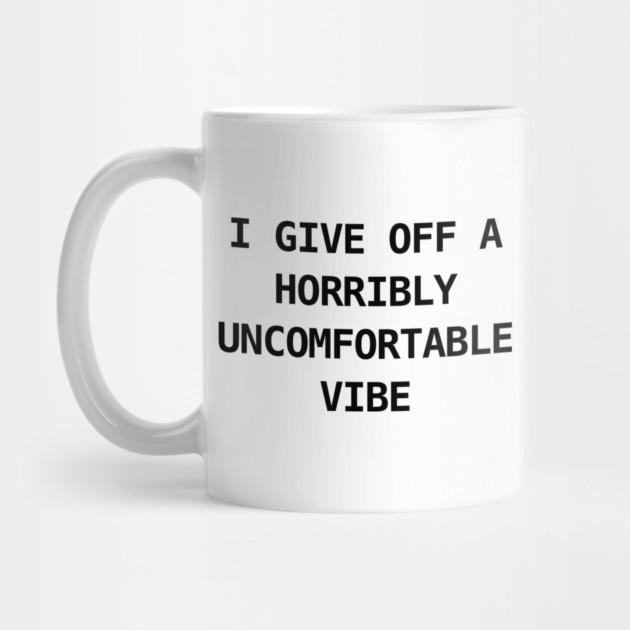 HORRIBLY UNCOMFORTABLE VIBE by Psychoanalytic's Store