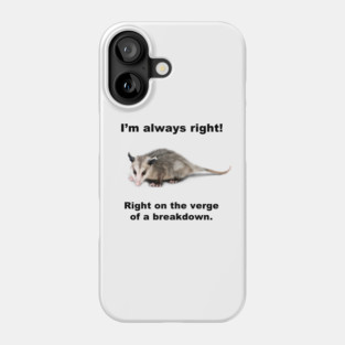 I'M ALWAYS RIGHT! Phone Case