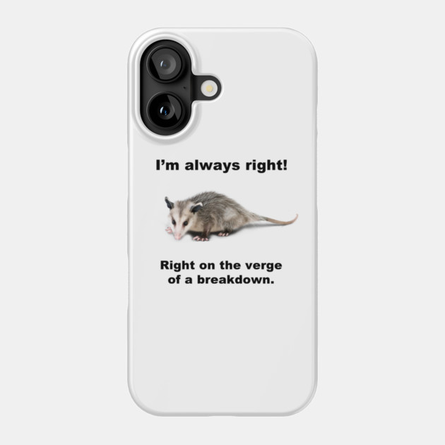 I'M ALWAYS RIGHT! Phone Case by Psychoanalytic's Store