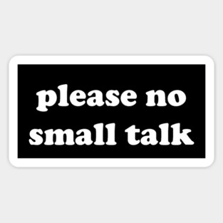 please no small talk Sticker