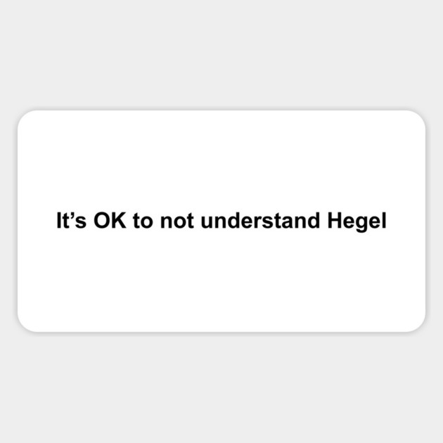 IT'S OK TO NOT UNDERSTAND HEGEL Sticker by Existential's Store
