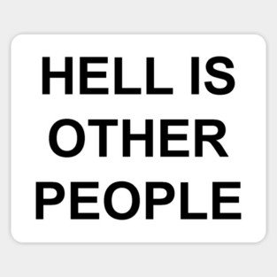 HELL IS OTHER PEOPLE Magnet
