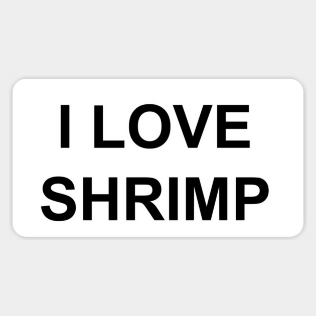 I LOVE SHRIMP Sticker by Existential's Store