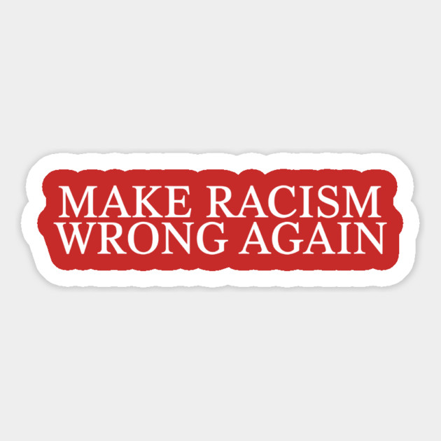 Make Racism Wrong Magnet by UrbanLifeApparel