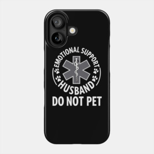 Emotional-Support-Husband-Do-Not-Pet Phone Case