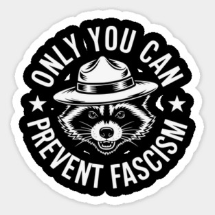 Only You Can Prevent Fascism Magnet