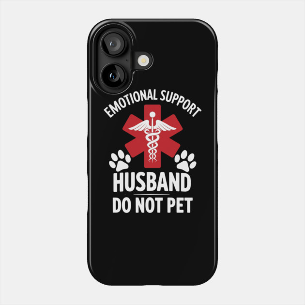 Emotional-Support-Husband-Do-Not-Pet Phone Case by Creatifly Graphic Tees