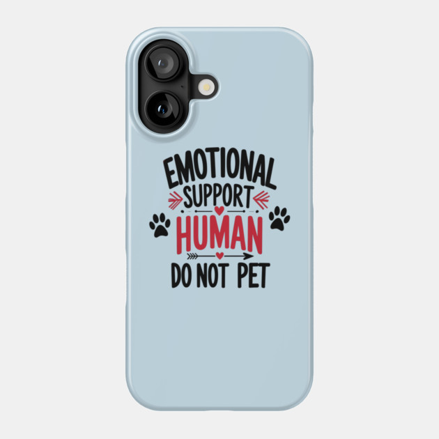 Emotional-Support-Human-Do-Not-Pet Phone Case by Creatifly Graphic Tees