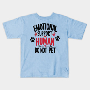 Emotional-Support-Human-Do-Not-Pet Kids T-Shirt