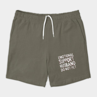 Emotional-Support-Husband-Do-Not-Pet Shorts
