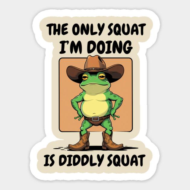 The Only Squat I'm Doing Is Diddly Squat Magnet by Creatifly Graphic Tees