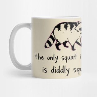 The Only Squat I'm Doing Is Diddly Squat Mug