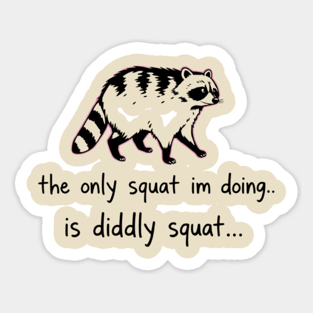 The Only Squat I'm Doing Is Diddly Squat Magnet by Creatifly Graphic Tees