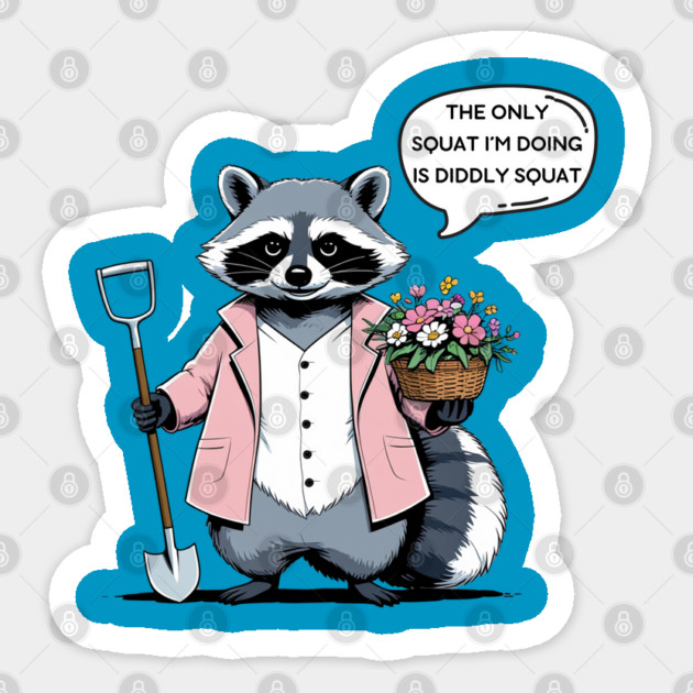 The Only Squat I'm Doing Is Diddly Squat Sticker by Creatifly Graphic Tees