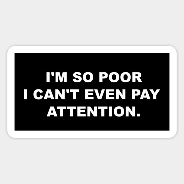 I'M SO POOR Sticker by Existential's Store