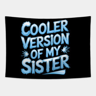 Cooler Version of My Sister Tapestry
