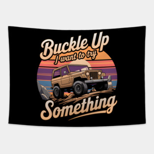 Buckle Up - Funny Off-Road Adventure Tapestry