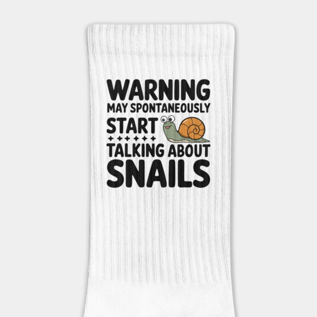 Warning: May Spontaneously Talk About Snails by MakerMind8.2