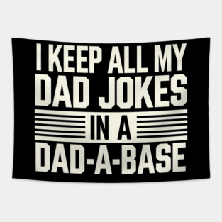 I Keep All My Dad Jokes in a Dad-A-Base Tapestry