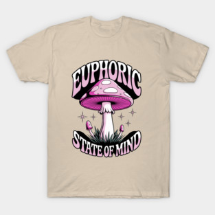 Euphoric State Of Mind Psychedelic Mushroom Alternative Lifestyle T-Shirt