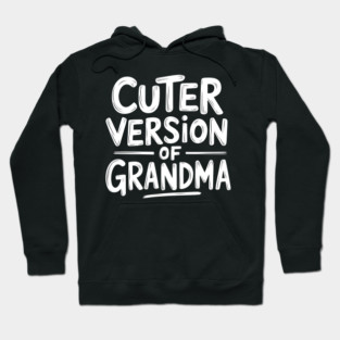 Cuter Version of Grandma Hoodie