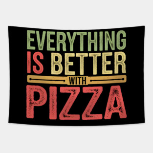 Everything Is Better With Pizza Tapestry
