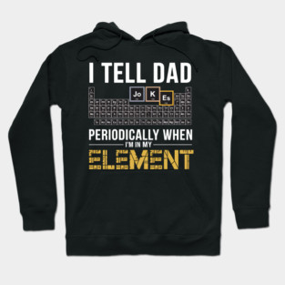 I Tell Dad Jokes Periodically Hoodie