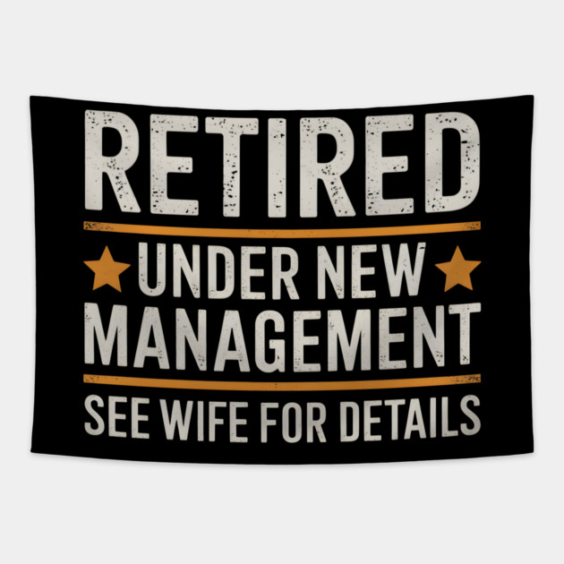Retired Under New Management Tapestry by MakerMind8.2