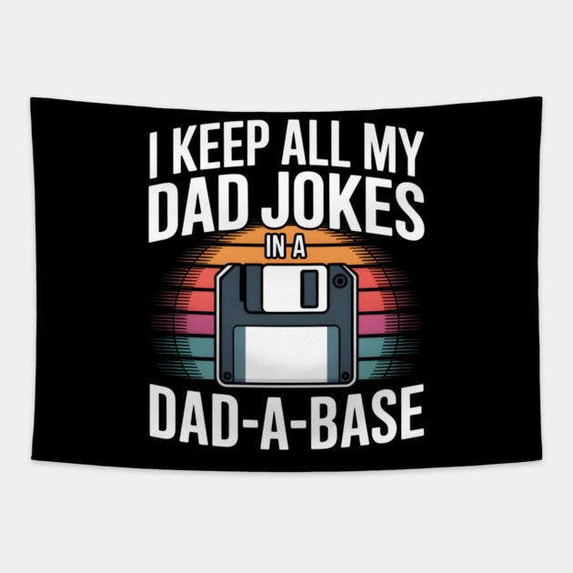 I Keep All My Dad Jokes in a Dad-A-Base Tapestry by MakerMind8.2