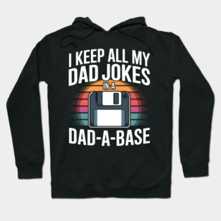 I Keep All My Dad Jokes in a Dad-A-Base Hoodie