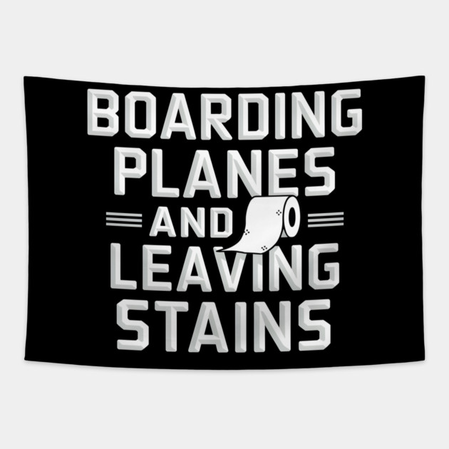 Boarding Planes and Leaving Stains Tapestry by MakerMind8.2