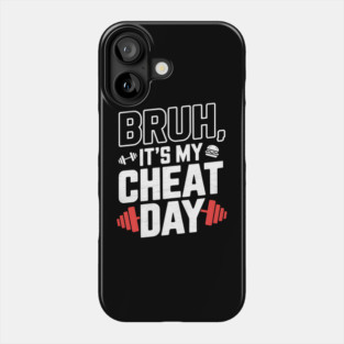 Bruh, It's My Cheat Day Phone Case