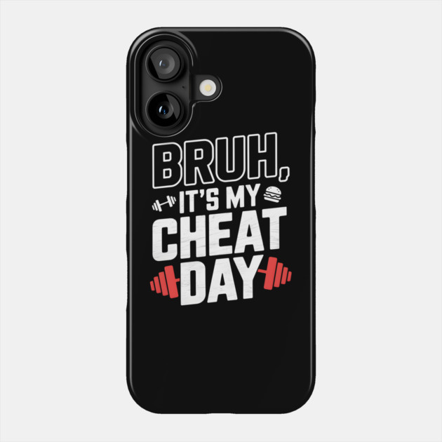 Bruh, It's My Cheat Day Phone Case by MakerMind8.2