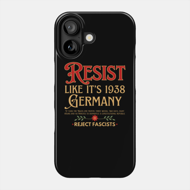 Resist Like It's 1938 Germany Phone Case by The WYLD Tribe