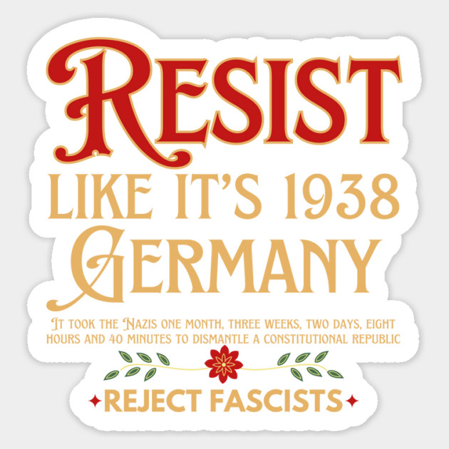 Resist Like It's 1938 Germany Sticker by The WYLD Tribe