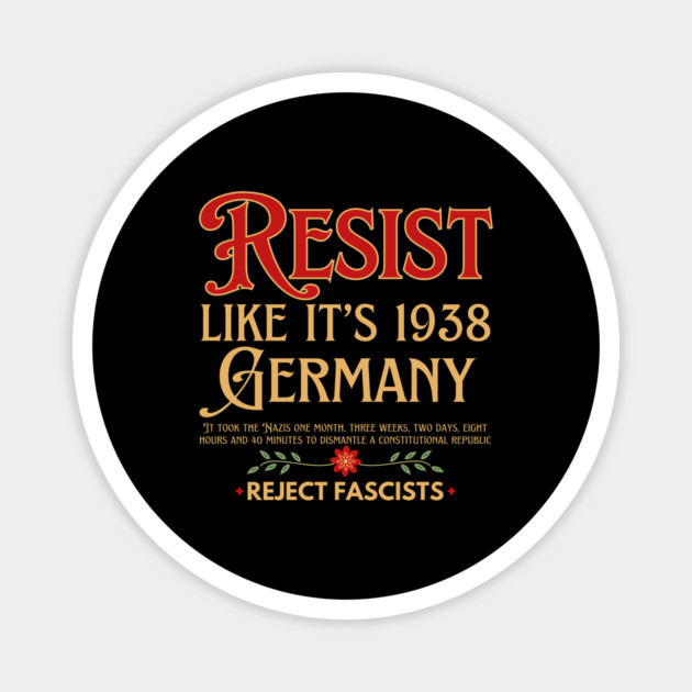 Resist Like It's 1938 Germany Magnet by The WYLD Tribe