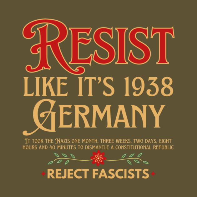 Resist Like It's 1938 Germany by The WYLD Tribe