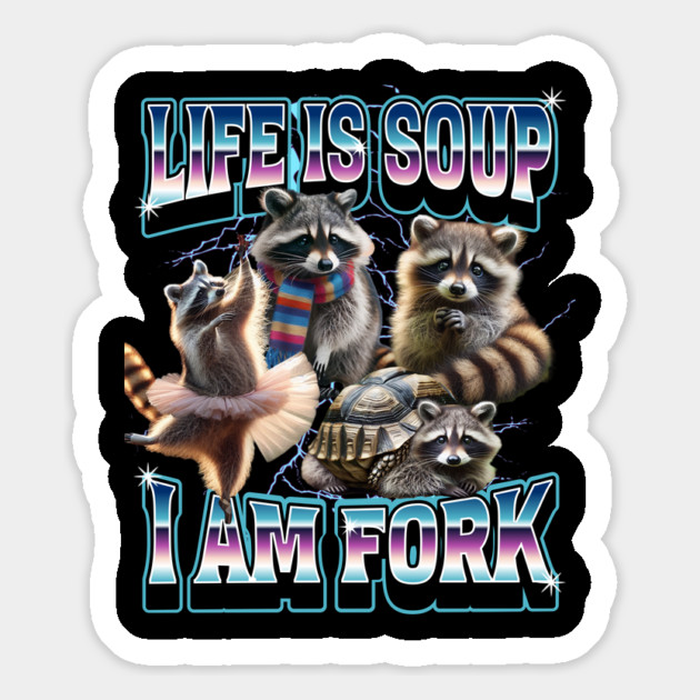 Raccoons Life Is Soup I Am Fork bootleg funny meme Magnet by Luxinda