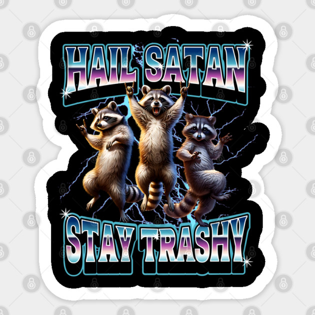 Raccoons Hail Satan Stay Trashy funny bootleg design Sticker by Luxinda