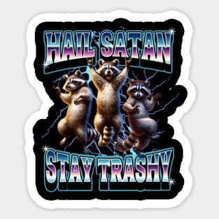 Raccoons Hail Satan Stay Trashy funny bootleg design Magnet
